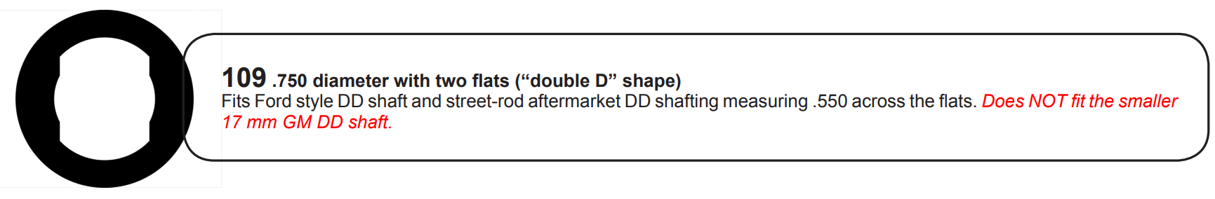 Woodward 109 double D profile .750 inch diameter .550 inch across flats; incompatible with 17 mm GM DD